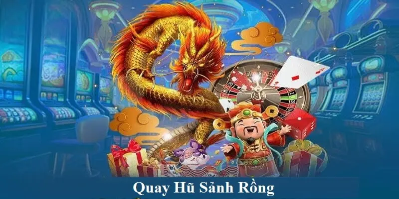 quay hủ sảnh rồng 88bet